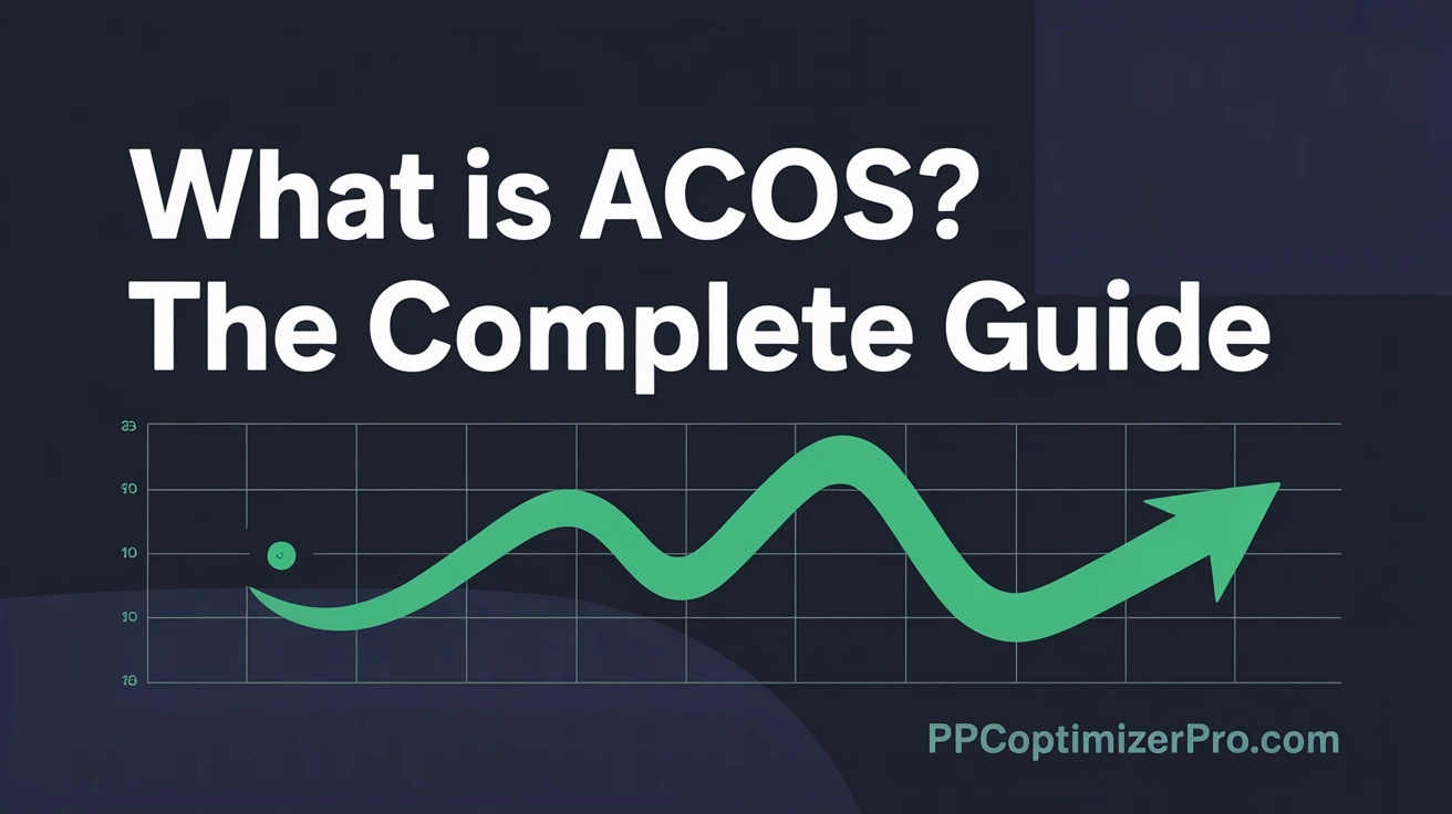 What Is ACoS? The Amazon Seller's Complete Guide to Advertising Cost of Sales